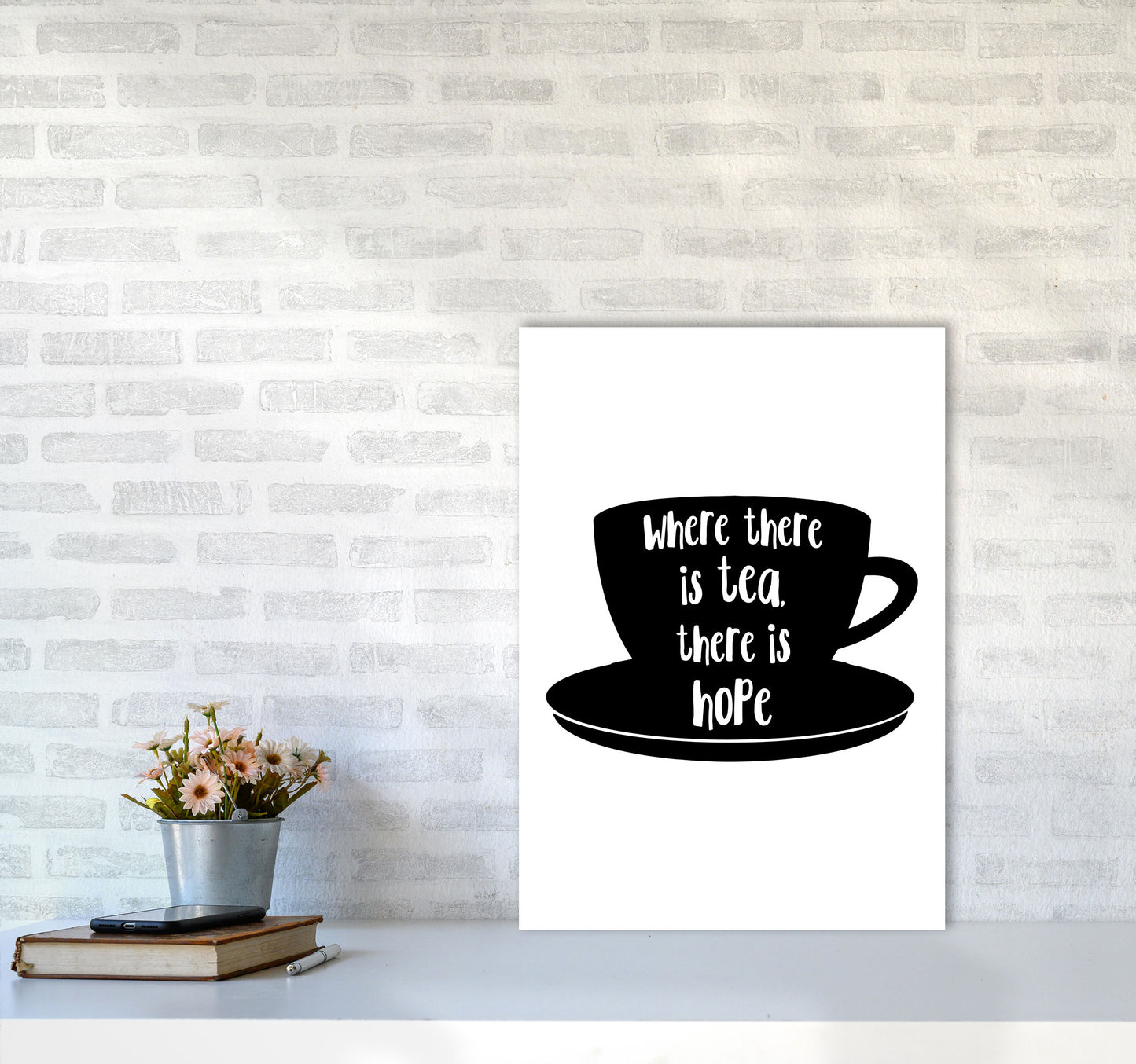 Where There Is Tea There Is Hope Modern Print, Framed Kitchen Wall Art A2 Black Frame