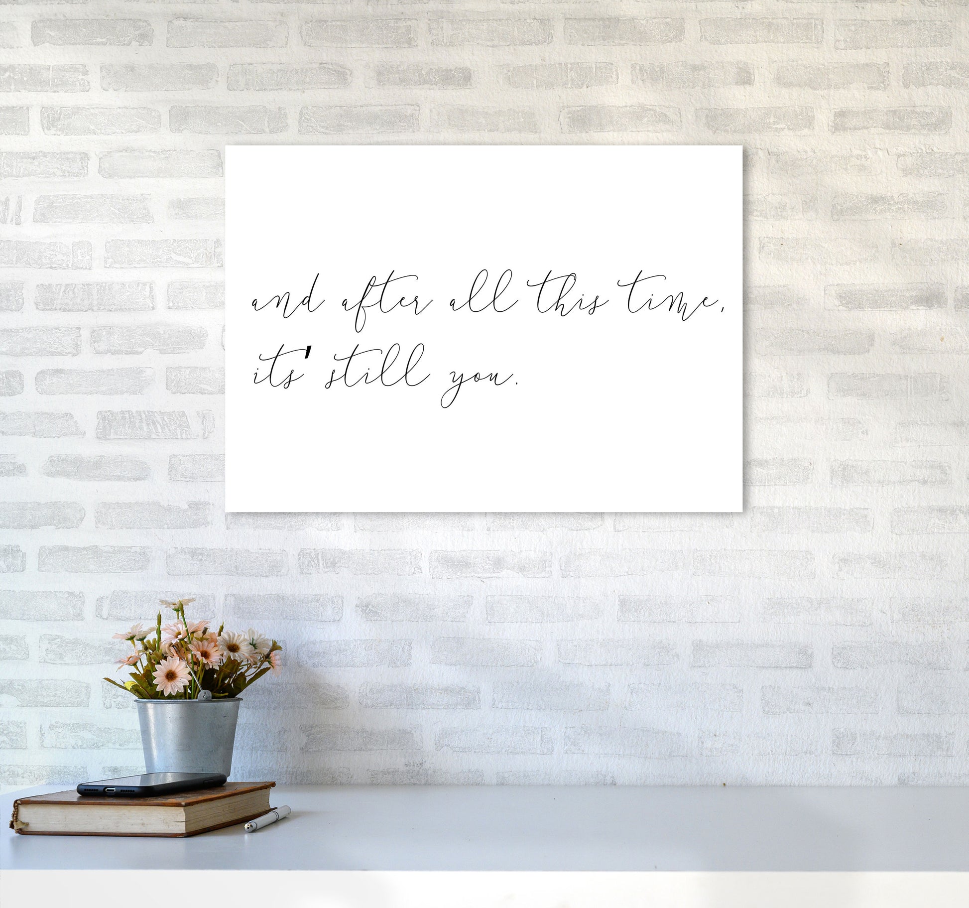 It&#39;s Still You Framed Typography Wall Art Print A2 Black Frame