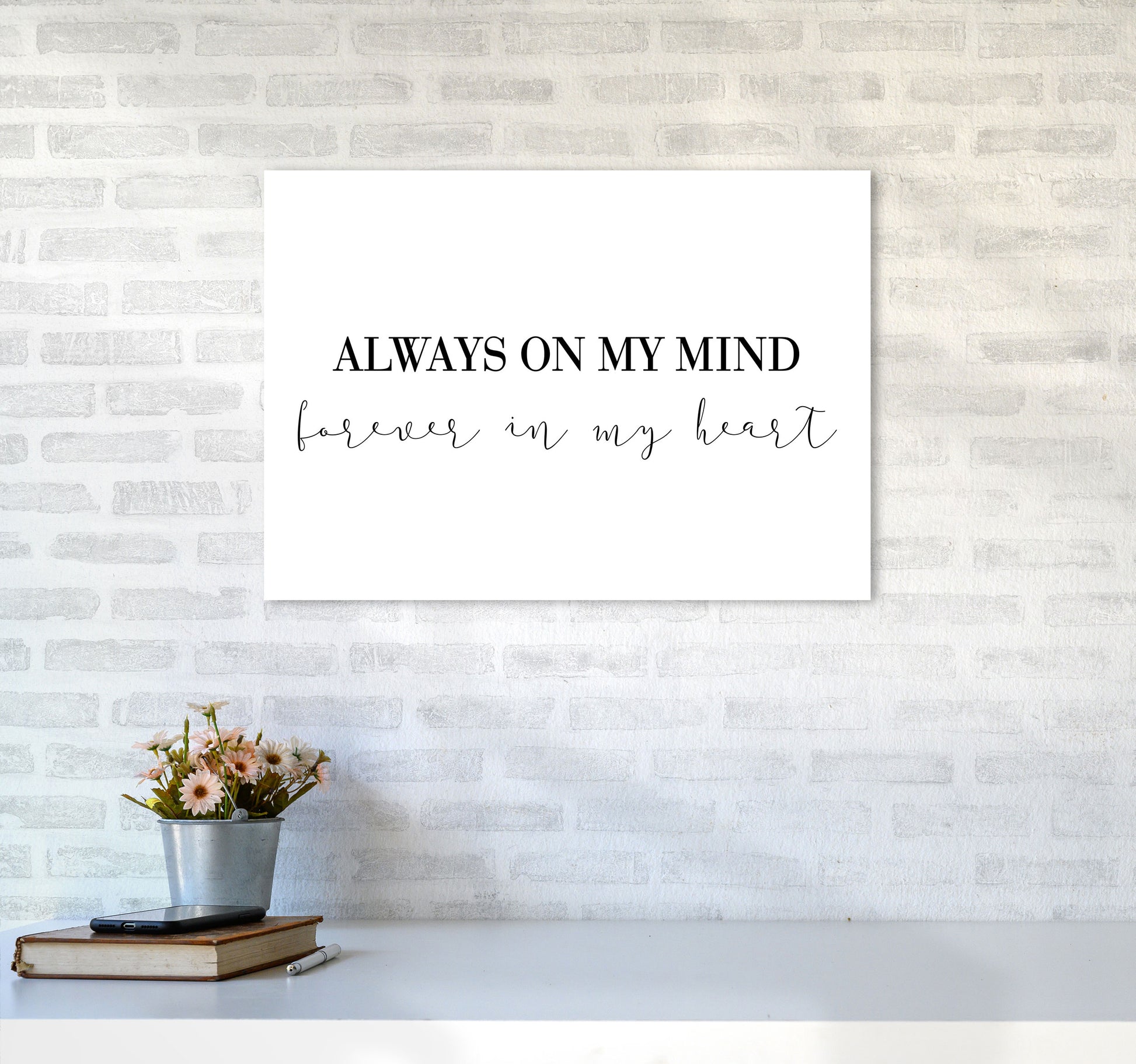 Always On My Mind Framed Typography Wall Art Print A2 Black Frame