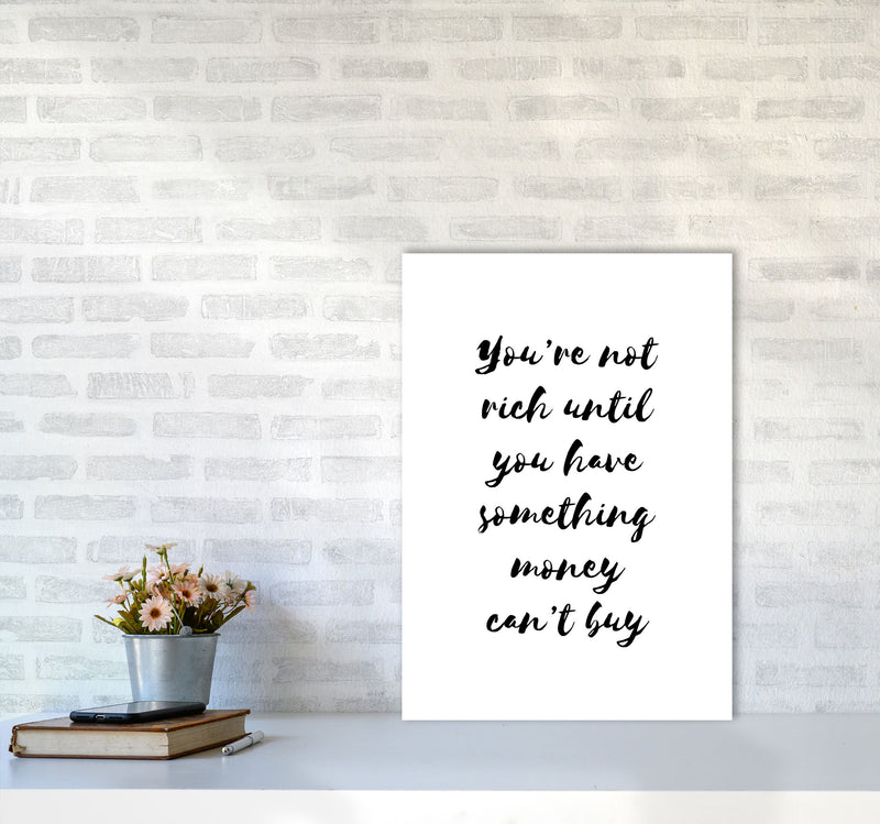 You&#39;re Not Rich Until You Have Something Money Can&#39;t Buy Modern Print