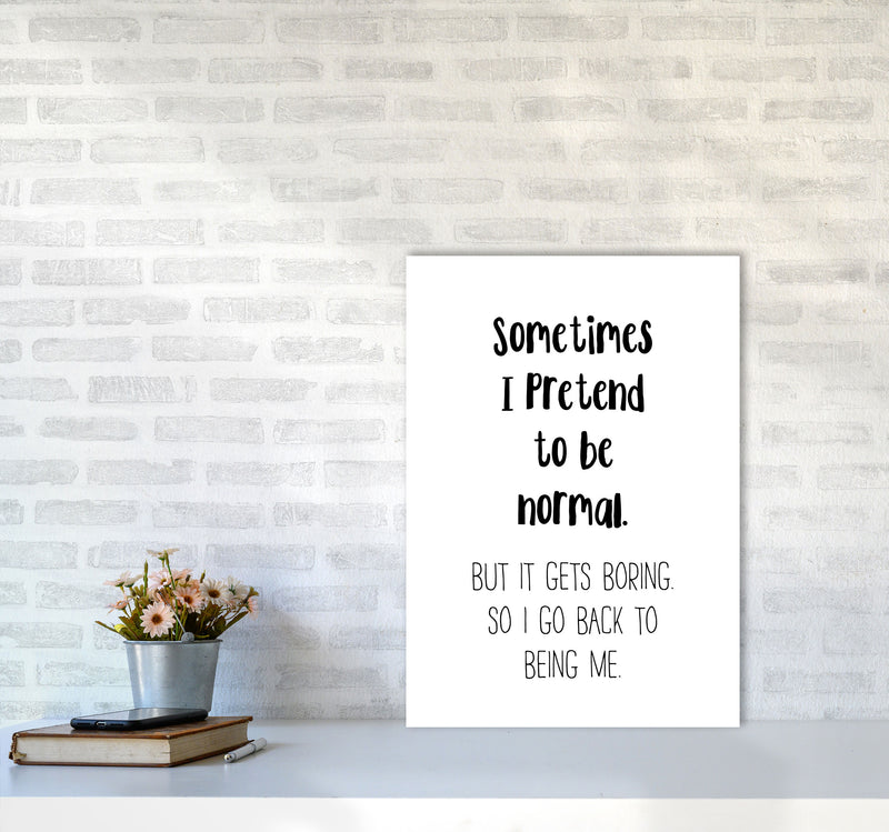 Sometimes I Pretend To Be Normal Modern Print A2 Black Frame