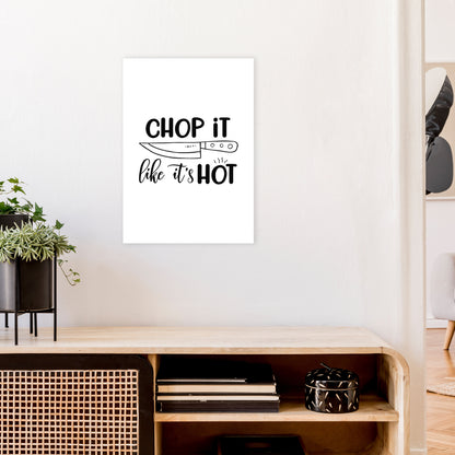 Chop It Like It'S Hot  Art Print by Pixy Paper A2 Black Frame