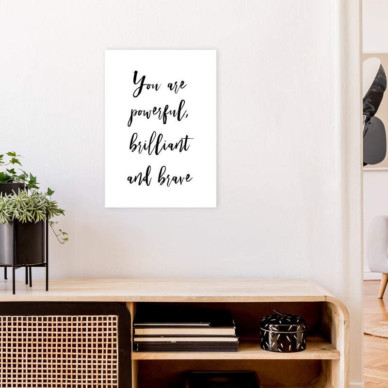 You Are Brilliant Powerful And Brave  Art Print by Pixy Paper A2 Black Frame