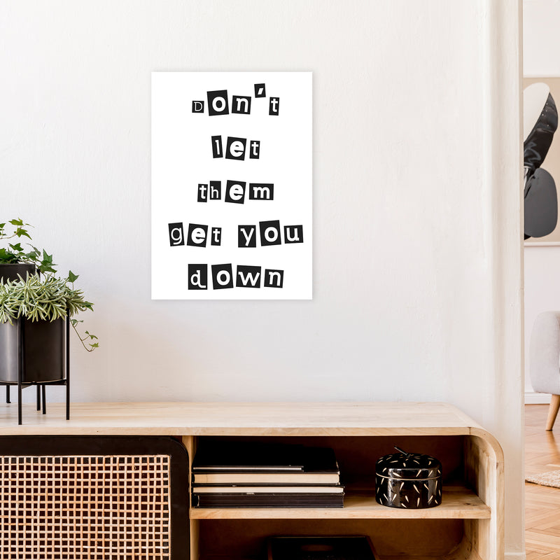 Don'T Let Them Get You Down  Art Print by Pixy Paper A2 Black Frame