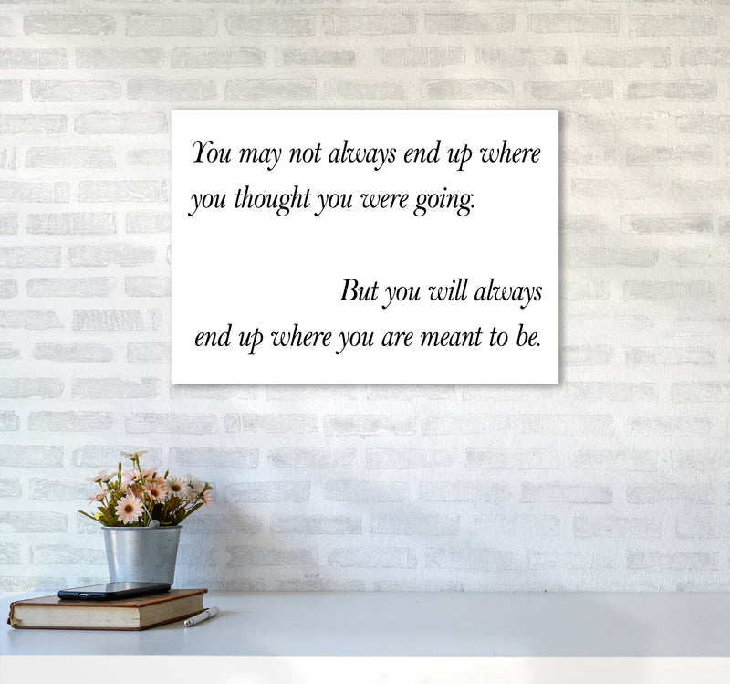 You May Not Always End Up  Art Print by Pixy Paper A2 Black Frame
