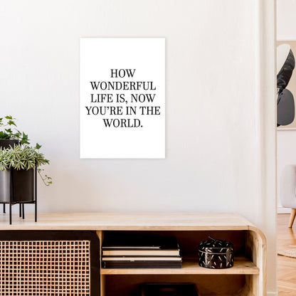 How Wonderful Life Is  Art Print by Pixy Paper A2 Black Frame
