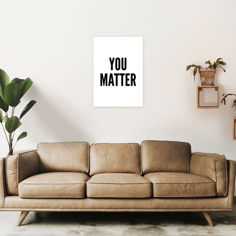 You Matter Art Print by Pixy Paper A2 Black Frame