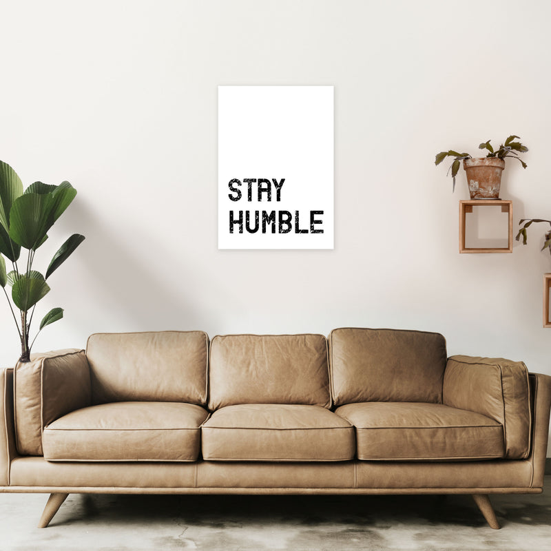 Stay Humble Art Print by Pixy Paper A2 Black Frame