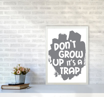 Don&#39;t Grow Up It&#39;s A Trap Grey Framed Typography Wall Art Print A2 Oak Frame