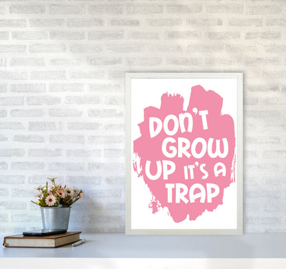 Don&#39;t Grow Up It&#39;s A Trap Pink Framed Typography Wall Art Print A2 Oak Frame
