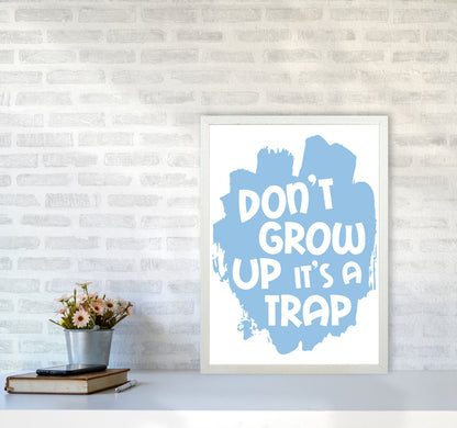 Don&#39;t Grow Up It&#39;s A Trap Blue Framed Typography Wall Art Print A2 Oak Frame