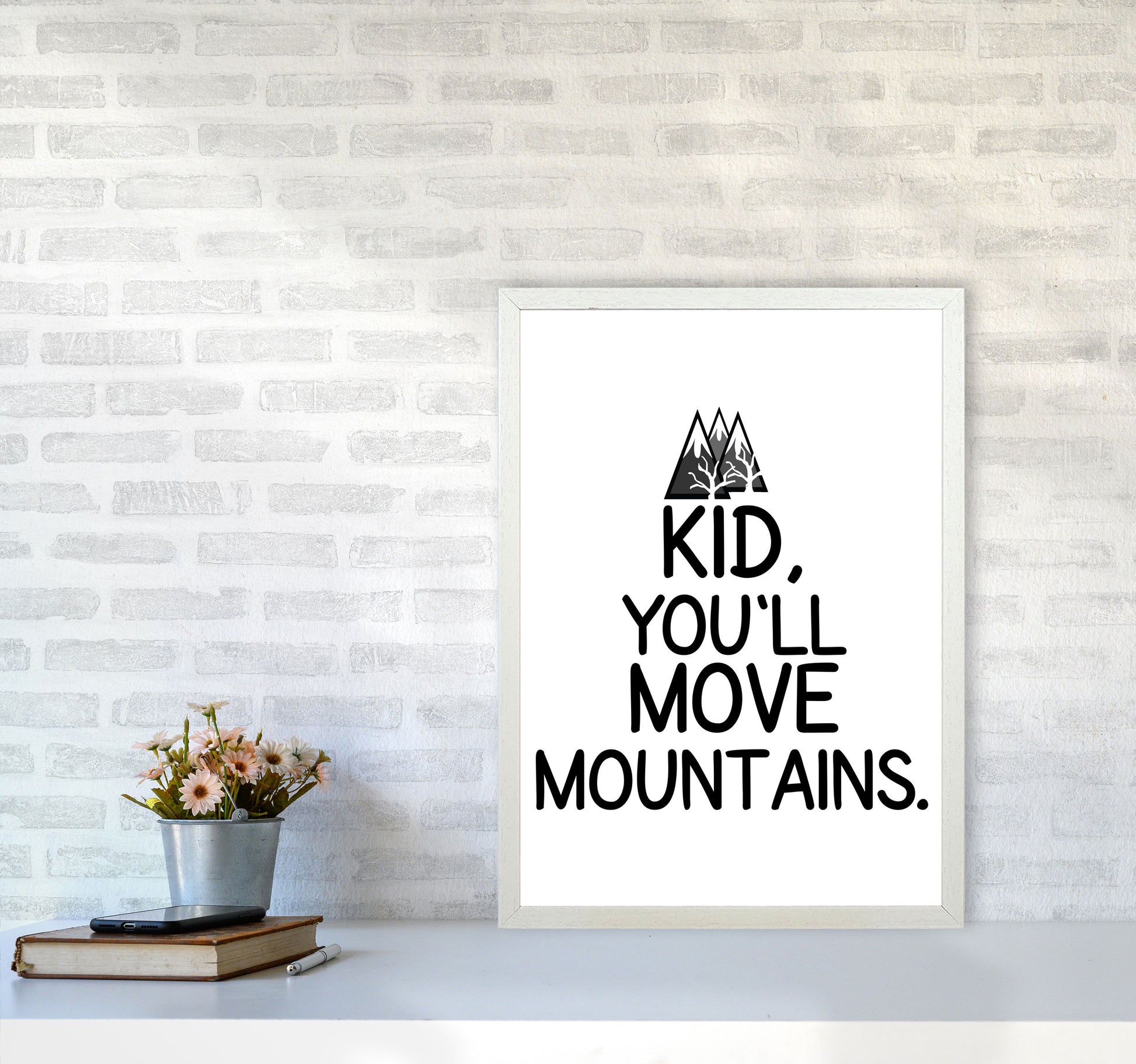 Kid, You&#39;ll Move Mountains Framed Typography Wall Art Print A2 Oak Frame