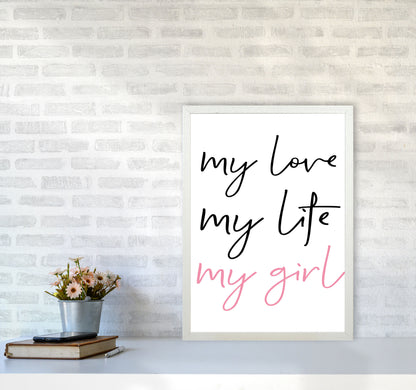 My Love My Life My Girl Framed Nursey Wall Art Print A2 Oak Frame