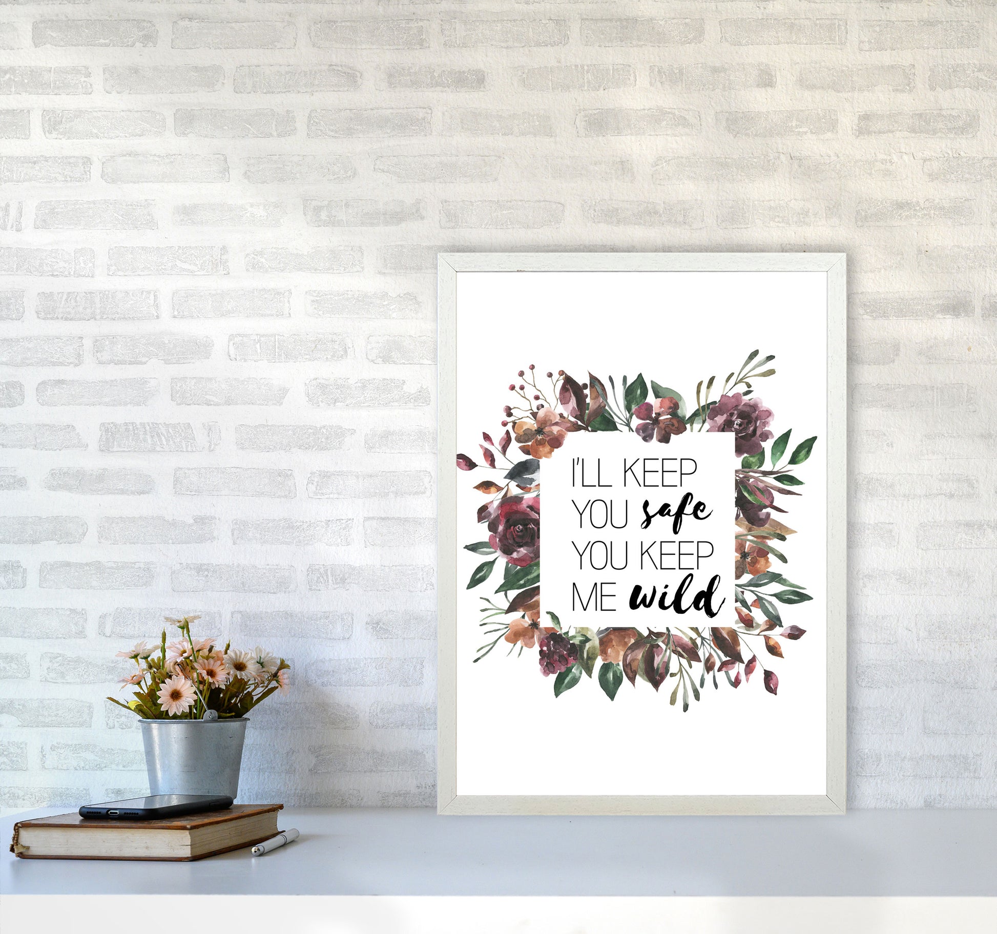 I&#39;ll Keep You Safe You Keep Me Wild Mixed Floral Typography Wall Art Print A2 Oak Frame
