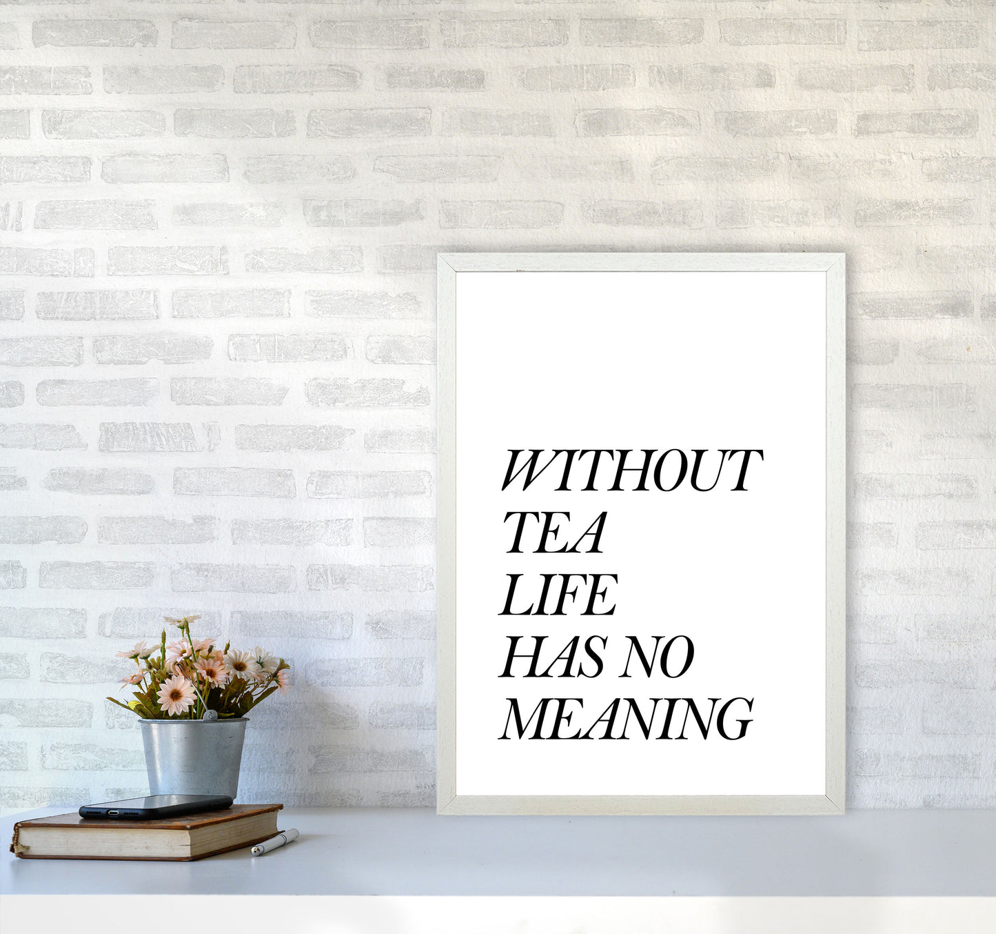 Without Tea Life Has No Meaning Modern Print, Framed Kitchen Wall Art A2 Oak Frame