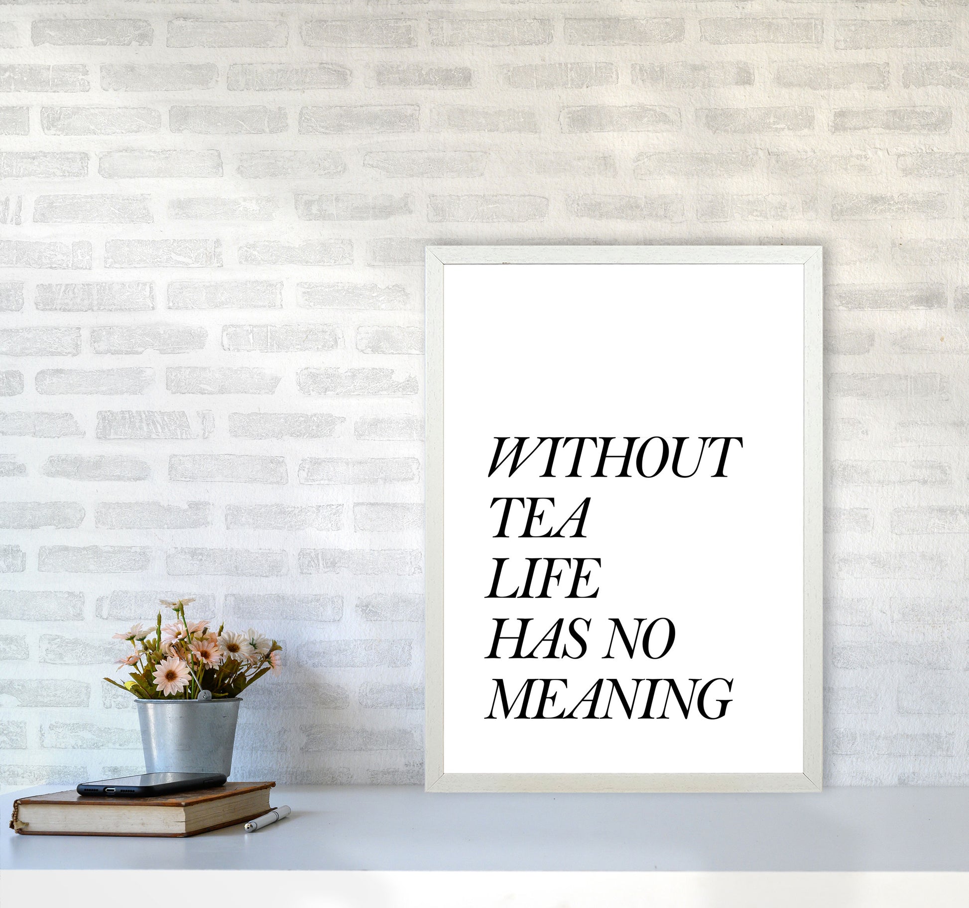 Without Tea Life Has No Meaning Modern Print, Framed Kitchen Wall Art A2 Oak Frame