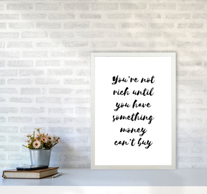 You&#39;re Not Rich Until You Have Something Money Can&#39;t Buy Modern Print A2 Oak Frame