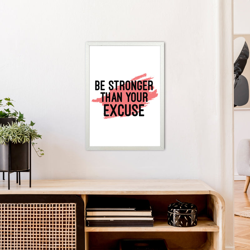 Be Stronger Than Your Excuse  Art Print by Pixy Paper A2 Oak Frame