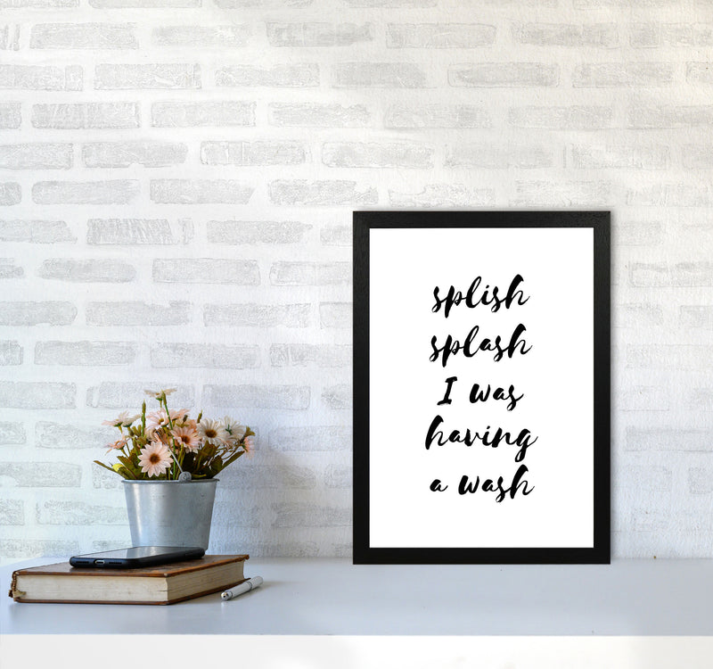 Splish Splash I Was Having A Wash, Bathroom Modern Print, Framed Wall Art A3 White Frame