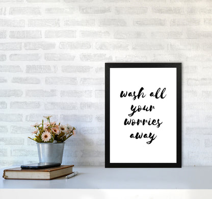 Wash All Your Worries Away, Bathroom Modern Print, Framed Bathroom Wall Art A3 White Frame