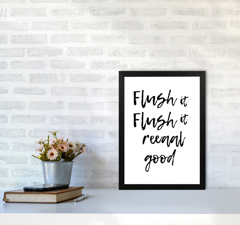 Flush It Real Good, Bathroom Modern Print, Framed Bathroom Wall Art A3 White Frame