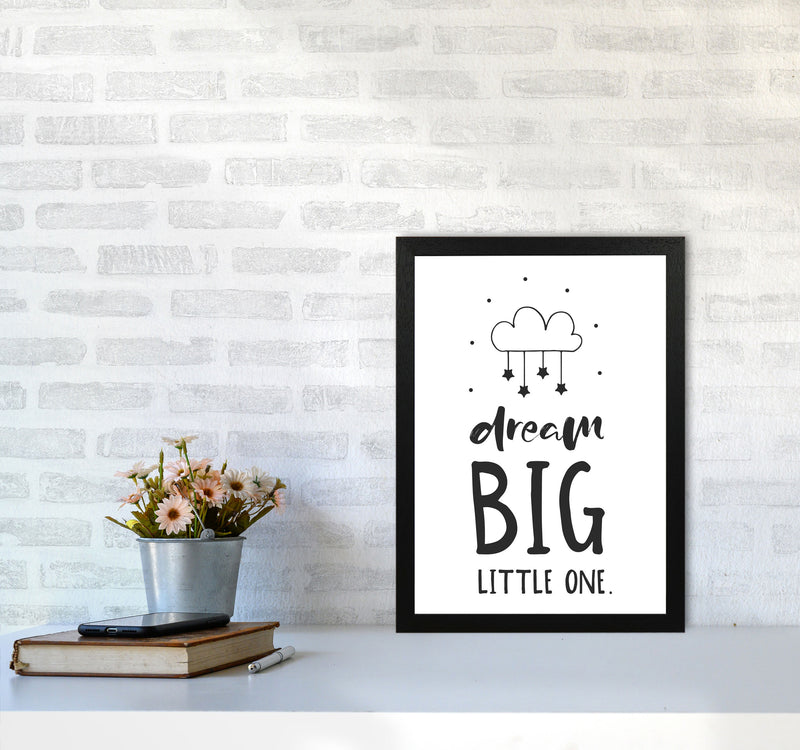 Dream Big Little One Black Framed Nursey Wall Art Print A3 White Frame
