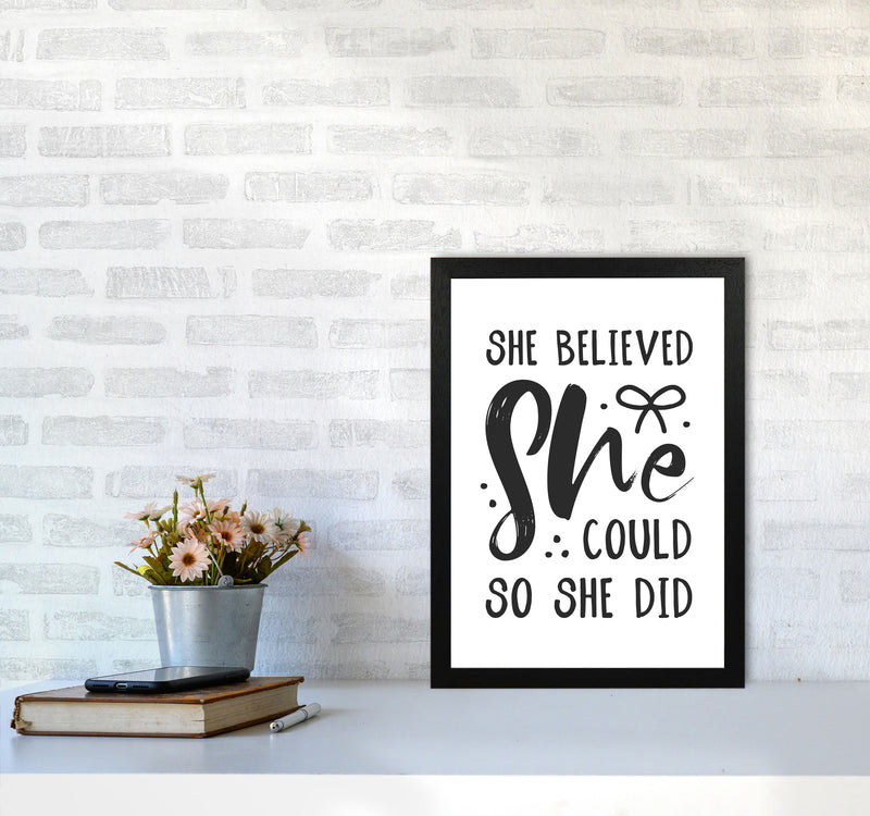 She Believed She Could So She Did Black Modern Print A3 White Frame
