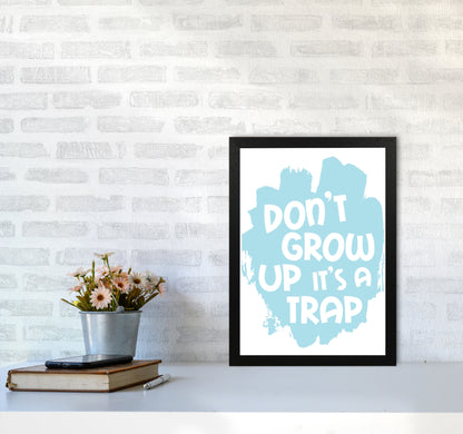 Don&#39;t Grow Up It&#39;s A Trap Baby Blue Framed Typography Wall Art Print A3 White Frame