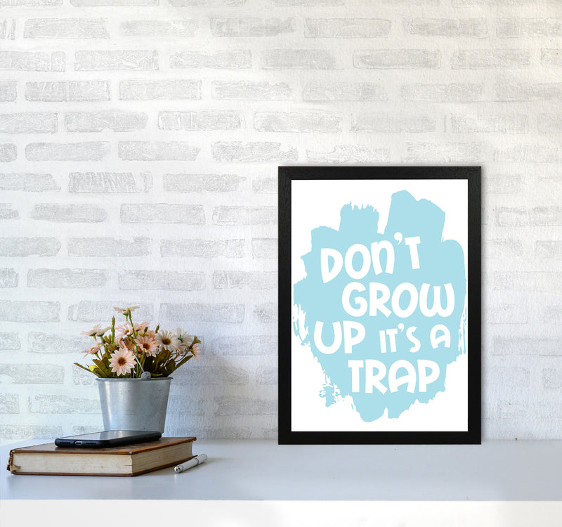 Don&#39;t Grow Up It&#39;s A Trap Baby Blue Framed Typography Wall Art Print