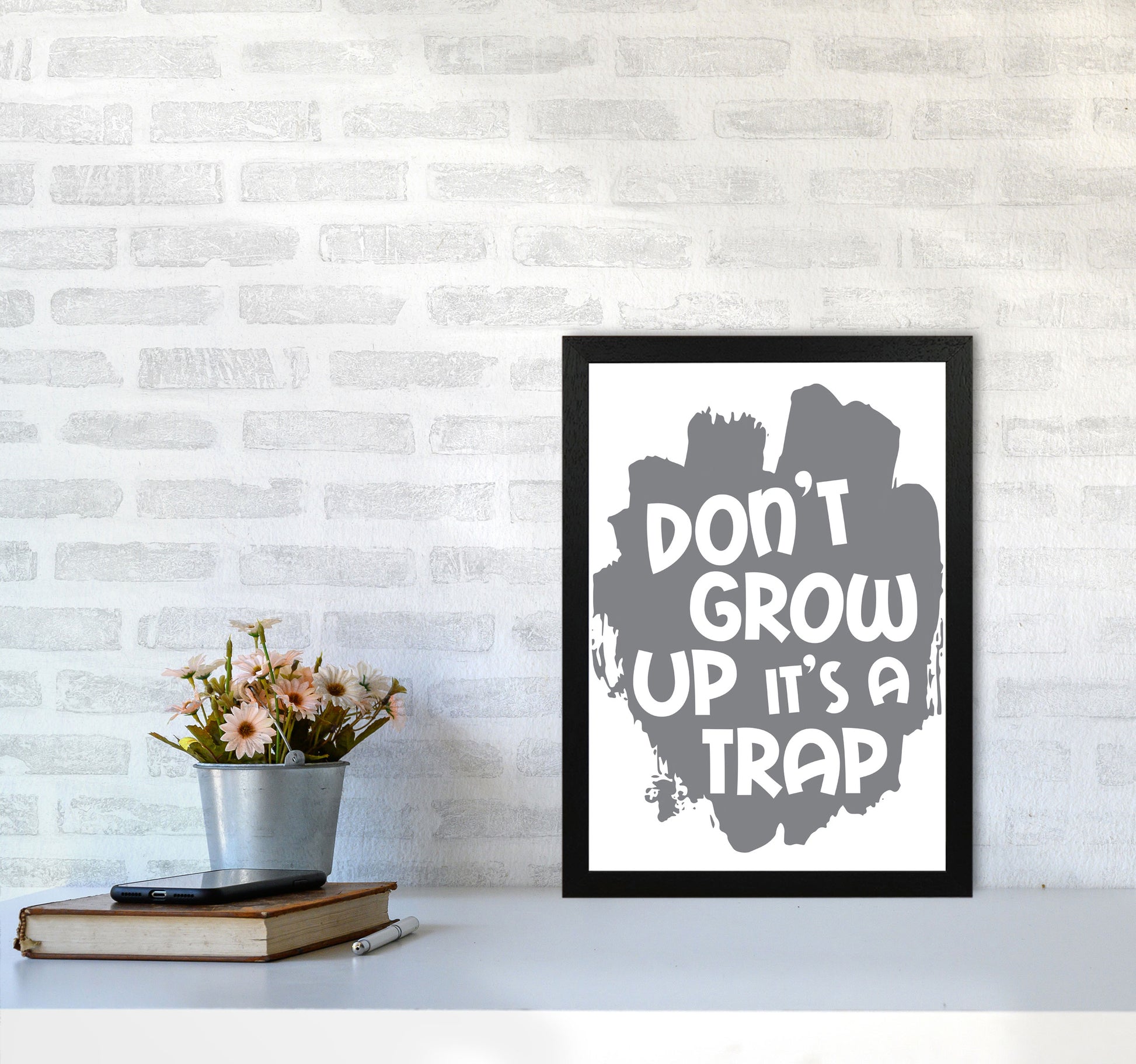 Don&#39;t Grow Up It&#39;s A Trap Grey Framed Typography Wall Art Print A3 White Frame