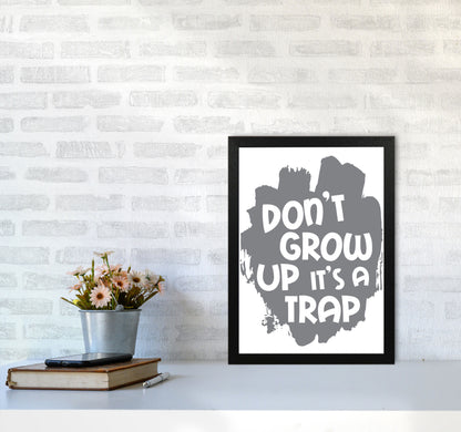 Don&#39;t Grow Up It&#39;s A Trap Grey Framed Typography Wall Art Print A3 White Frame