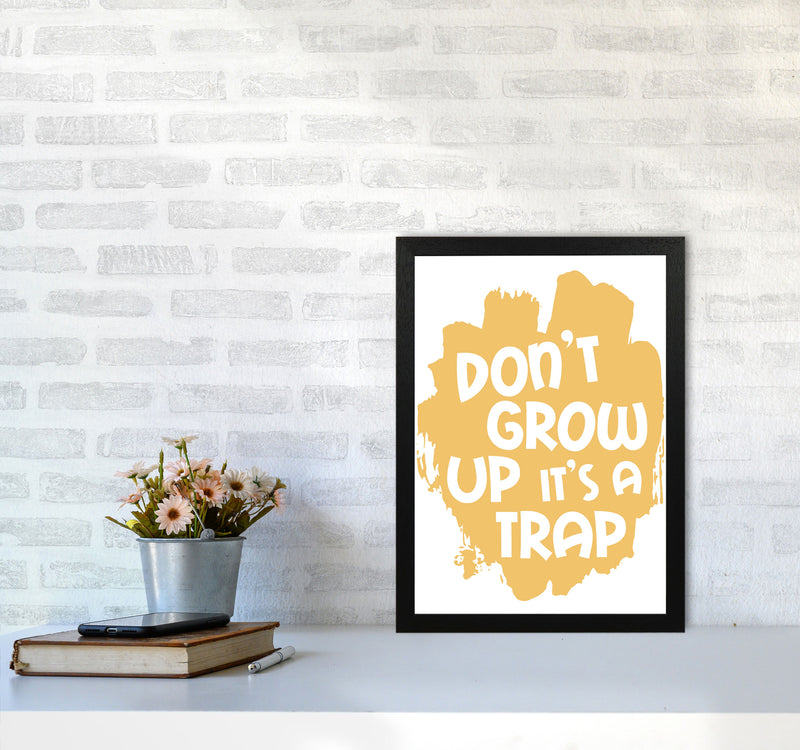 Don&#39;t Grow Up It&#39;s A Trap Mustard Framed Typography Wall Art Print