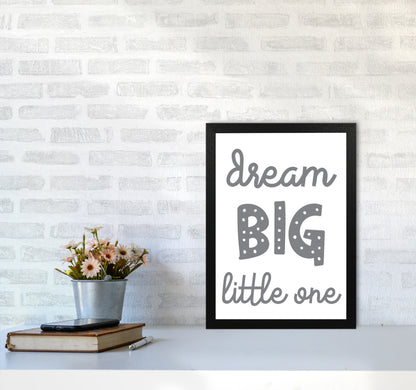 Dream Big Little One Grey Framed Nursey Wall Art Print A3 White Frame