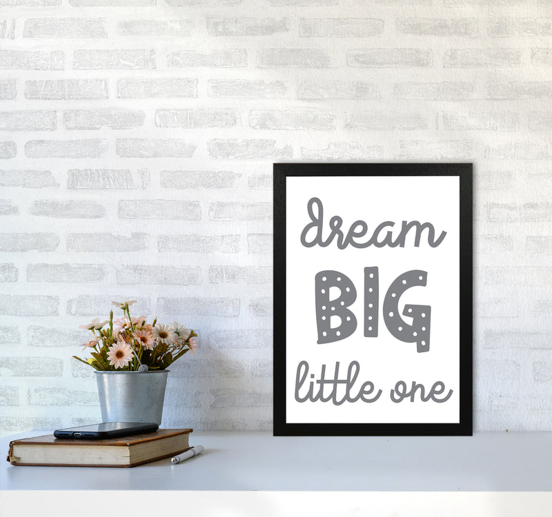 Dream Big Little One Grey Framed Nursey Wall Art Print A3 White Frame