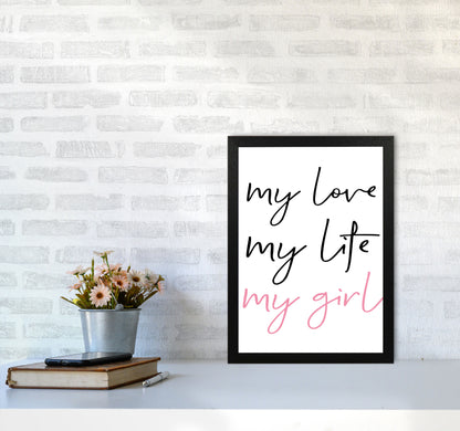 My Love My Life My Girl Framed Nursey Wall Art Print A3 White Frame