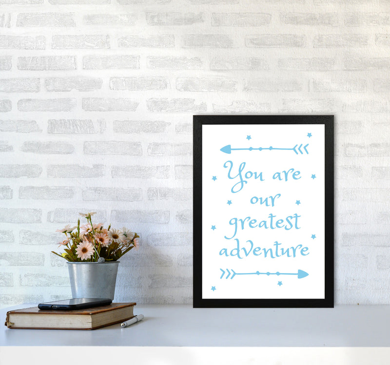 You Are Our Greatest Adventure Blue Modern Print A3 White Frame