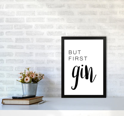 But First Gin Modern Print, Framed Kitchen Wall Art A3 White Frame