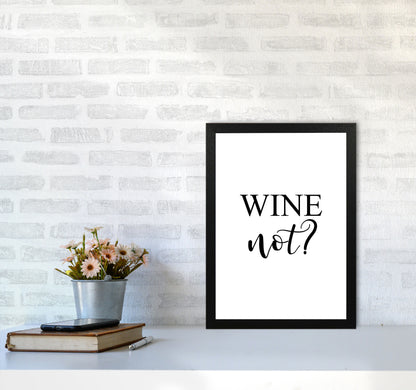 Wine Not? Modern Print, Framed Kitchen Wall Art A3 White Frame