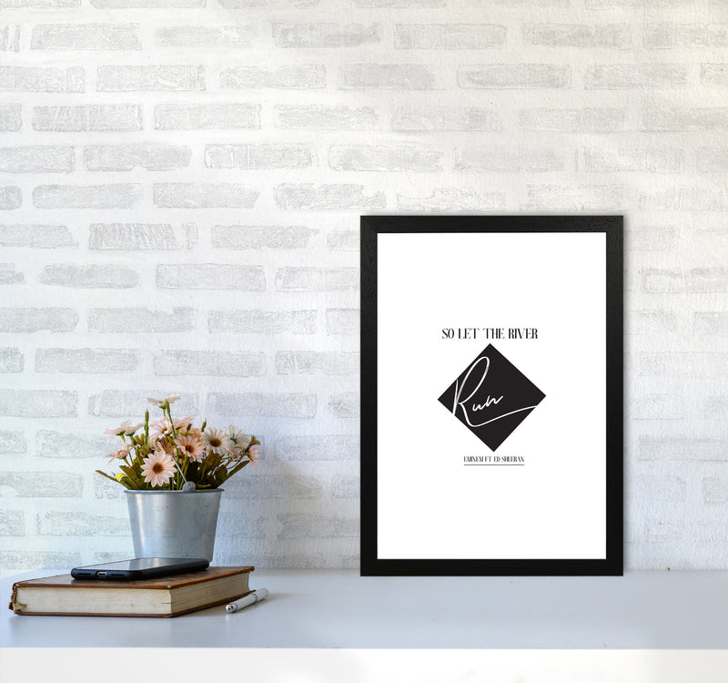 Let The River Run Framed Typography Wall Art Print A3 White Frame