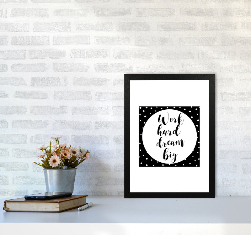 Work Hard Dream Big Modern Print A3 White Frame