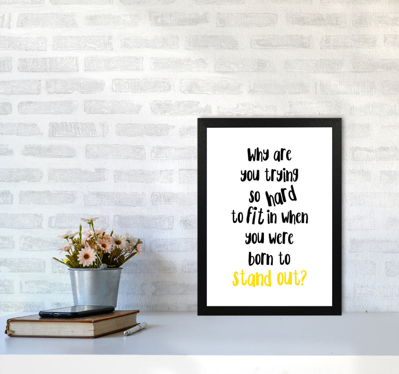 Born To Stand Out Framed Typography Wall Art Print A3 White Frame
