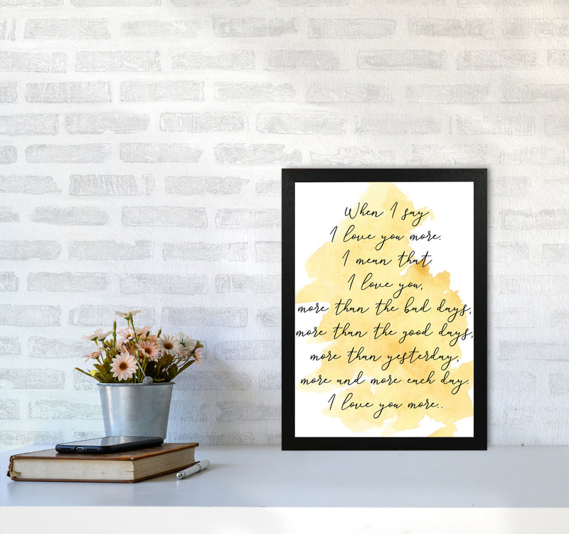 Love You More Yellow Watercolour Modern Print A3 White Frame