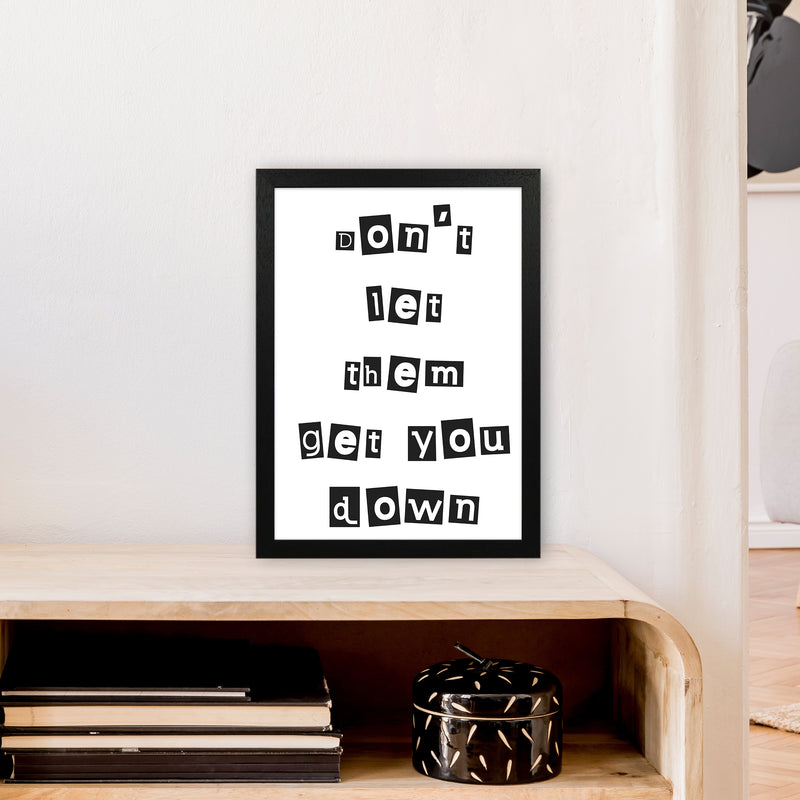 Don'T Let Them Get You Down  Art Print by Pixy Paper A3 White Frame