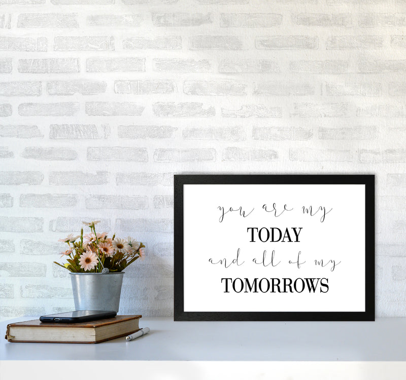 You Are My Today  Art Print by Pixy Paper A3 White Frame