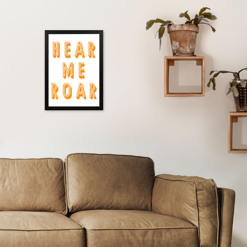 Hear Me Roar Art Print by Pixy Paper A3 White Frame