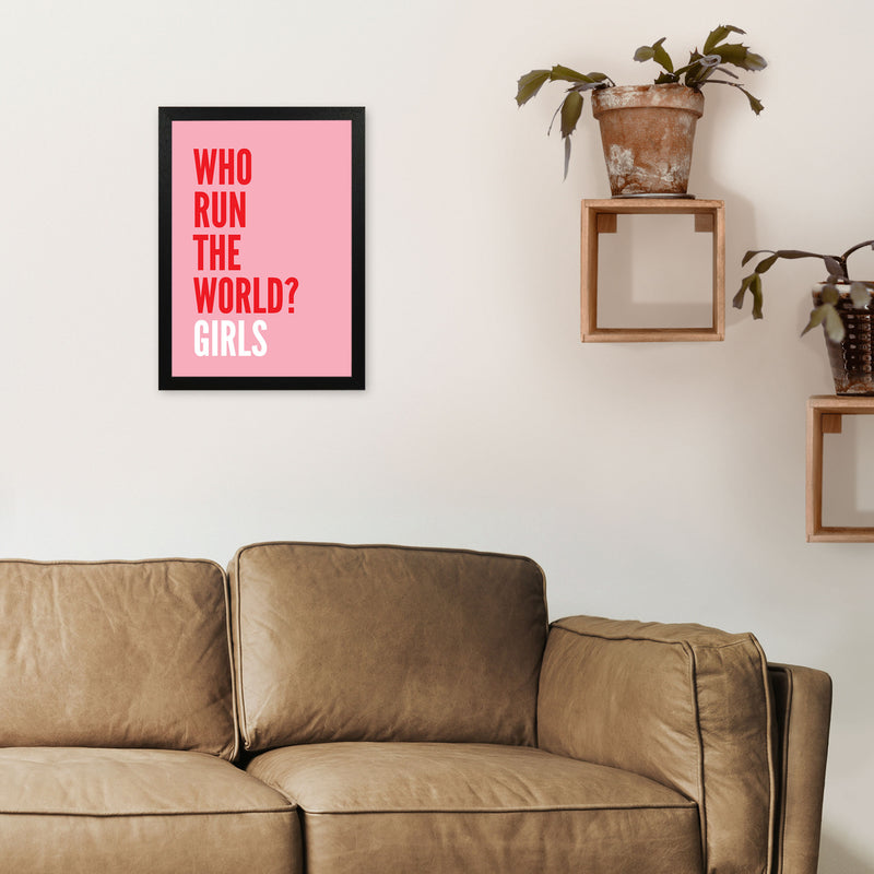 Who Run The World? Girls Art Print by Pixy Paper A3 White Frame