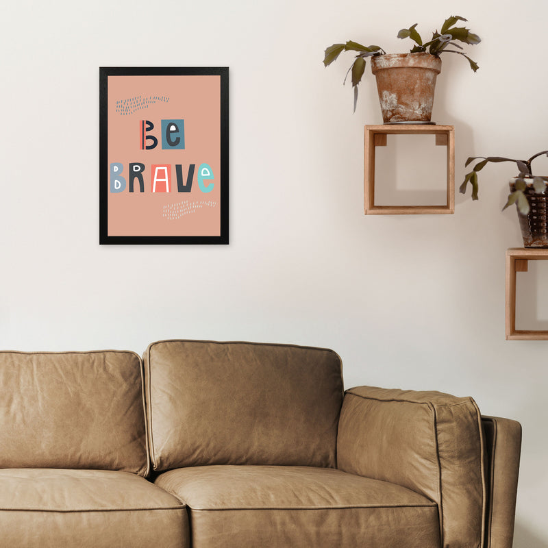 Be brave Neutral kids Art Print by Pixy Paper A3 White Frame
