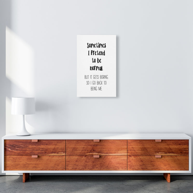 Sometimes I Pretend To Be Normal  Art Print by Pixy Paper A3 Canvas