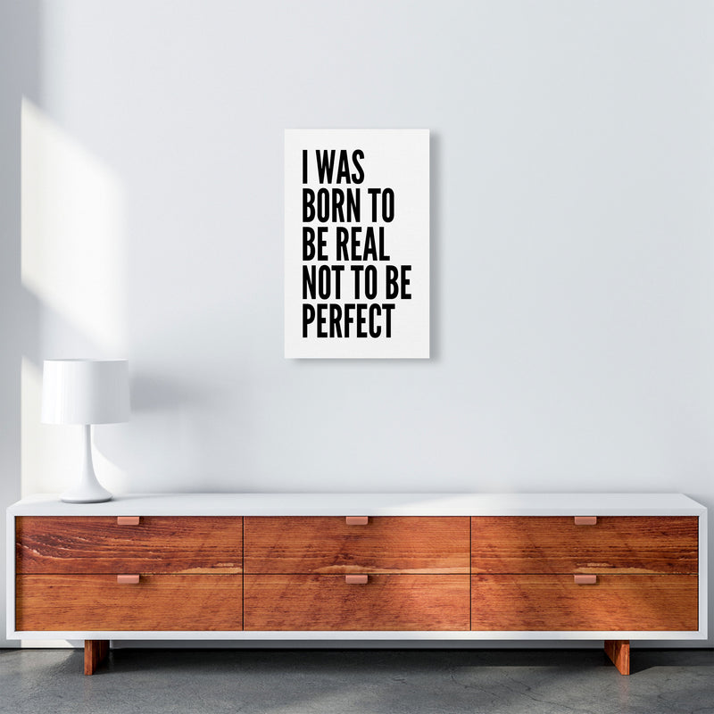 I Was Born To Be Real Art Print by Pixy Paper A3 Canvas