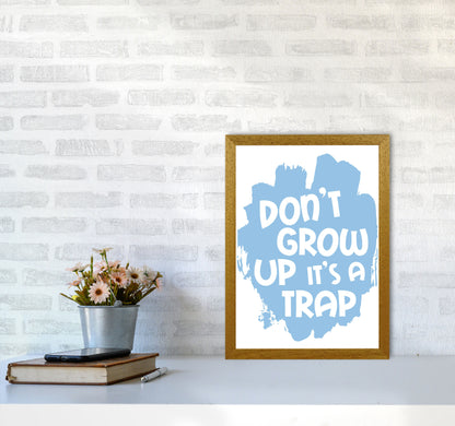 Don&#39;t Grow Up It&#39;s A Trap Blue Framed Typography Wall Art Print A3 Print Only